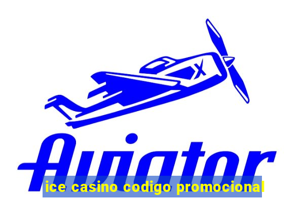 ice casino codigo promocional